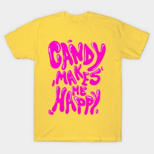 Candy Makes Me Happy T-Shirt